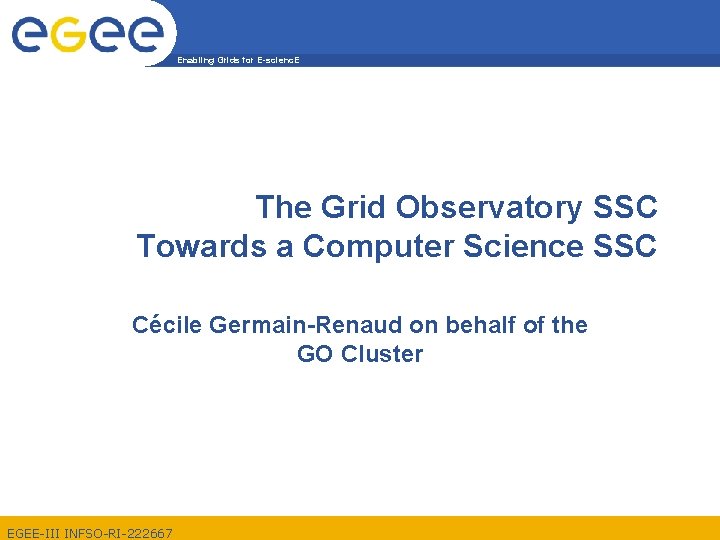 Enabling Grids for E-scienc. E The Grid Observatory SSC Towards a Computer Science SSC