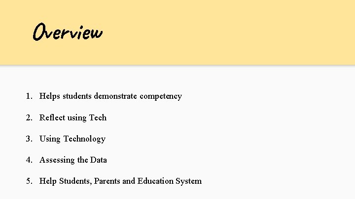 Overview 1. Helps students demonstrate competency 2. Reflect using Tech 3. Using Technology 4.