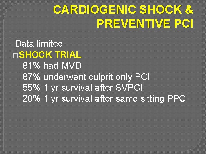 CARDIOGENIC SHOCK & PREVENTIVE PCI Data limited �SHOCK TRIAL 81% had MVD 87% underwent