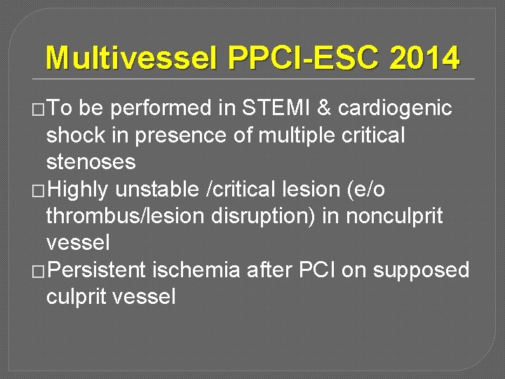 Multivessel PPCI-ESC 2014 �To be performed in STEMI & cardiogenic shock in presence of