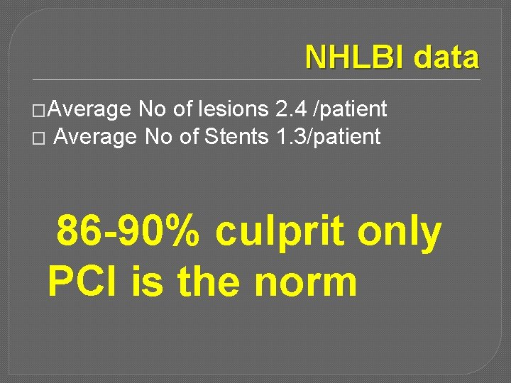 NHLBI data �Average No of lesions 2. 4 /patient � Average No of Stents