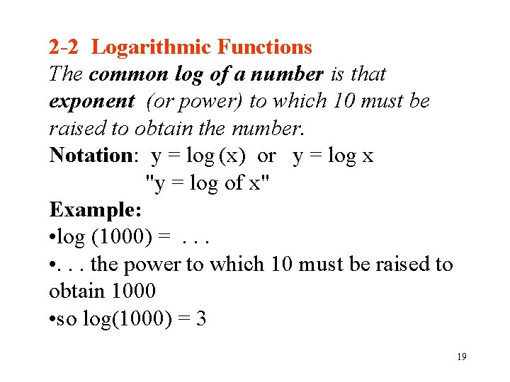 2 -2 Logarithmic Functions The common log of a number is that exponent (or