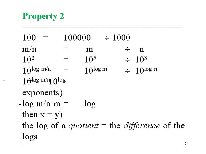 - Property 2 ================ 100000 1000 m/n = m n 102 = 105 103