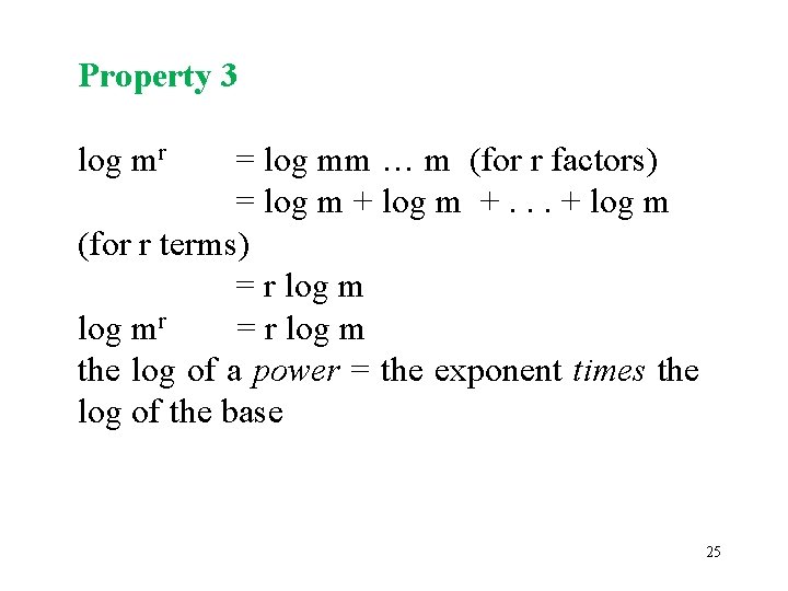 Property 3 log mr = log mm … m (for r factors) = log