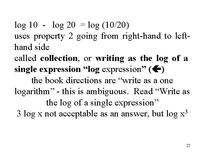 log 10 - log 20 = log (10/20) uses property 2 going from right-hand