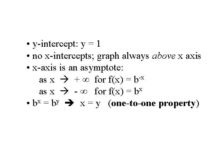  • y-intercept: y = 1 • no x-intercepts; graph always above x axis