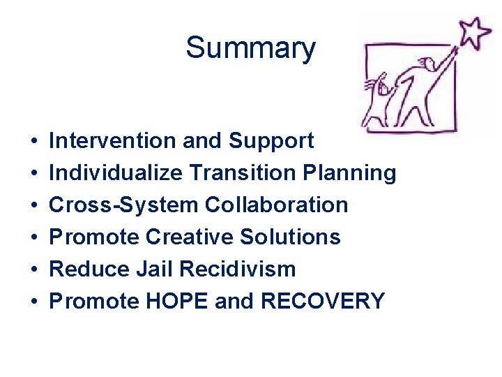 Summary • • • Intervention and Support Individualize Transition Planning Cross-System Collaboration Promote Creative