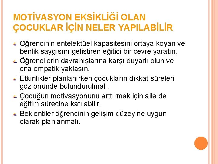 MOTİVASYON EKSİKLİĞİ OLAN ÇOCUKLAR İÇİN NELER YAPILABİLİR Öğrencinin entelektüel kapasitesini ortaya koyan ve benlik