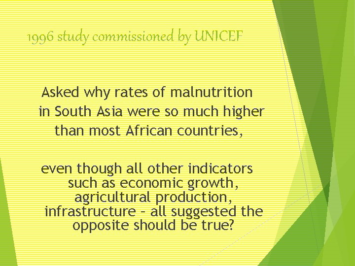 1996 study commissioned by UNICEF Asked why rates of malnutrition in South Asia were