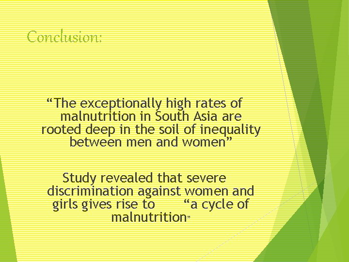 Conclusion: “The exceptionally high rates of malnutrition in South Asia are rooted deep in