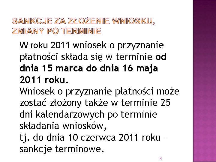 W roku 2011 wniosek o przyznanie płatności składa się w terminie od dnia 15