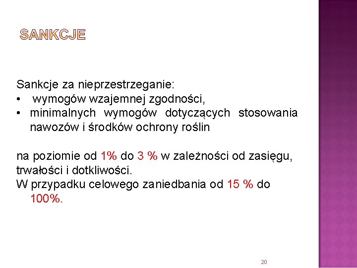 Sankcje za nieprzestrzeganie: • wymogów wzajemnej zgodności, • minimalnych wymogów dotyczących stosowania nawozów i