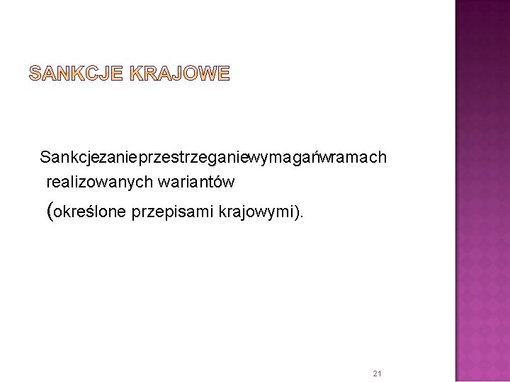 Sankcjezanieprzestrzeganiewymagańwramach realizowanych wariantów (określone przepisami krajowymi). 21 