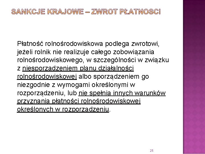 Płatność rolnośrodowiskowa podlega zwrotowi, jeżeli rolnik nie realizuje całego zobowiązania rolnośrodowiskowego, w szczególności w