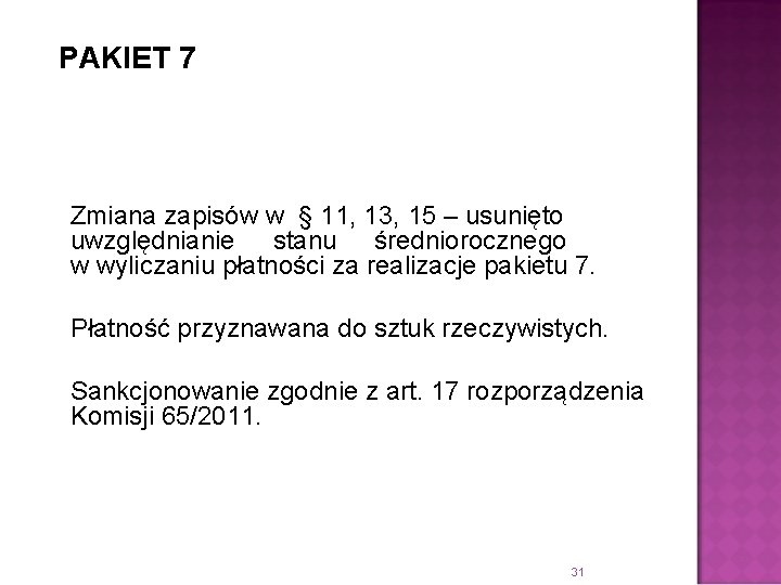 PAKIET 7 Zmiana zapisów w § 11, 13, 15 – usunięto uwzględnianie stanu średniorocznego