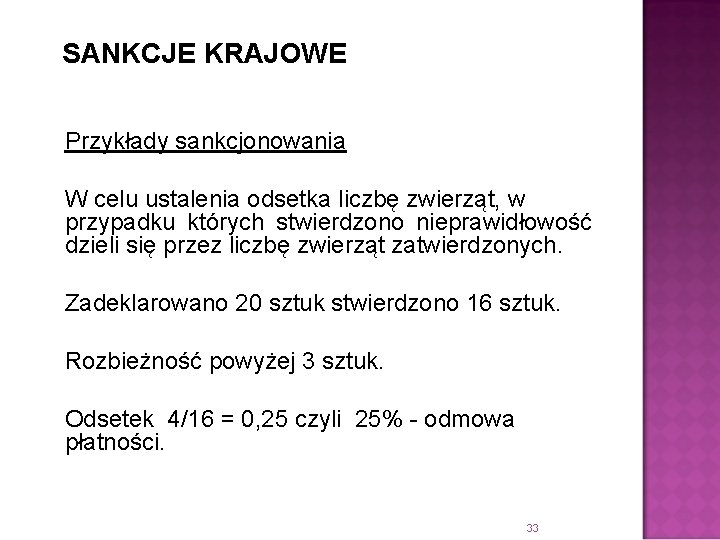 SANKCJE KRAJOWE Przykłady sankcjonowania W celu ustalenia odsetka liczbę zwierząt, w przypadku których stwierdzono