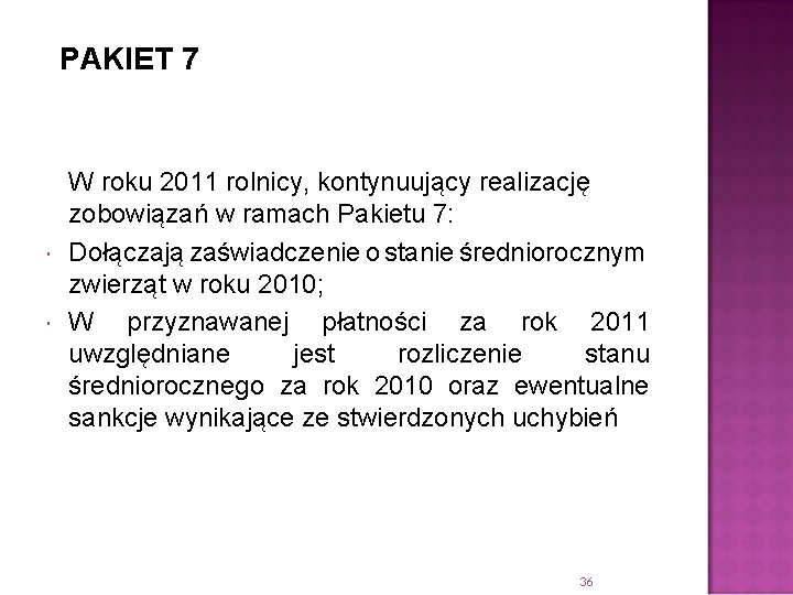 PAKIET 7 W roku 2011 rolnicy, kontynuujący realizację zobowiązań w ramach Pakietu 7: Dołączają