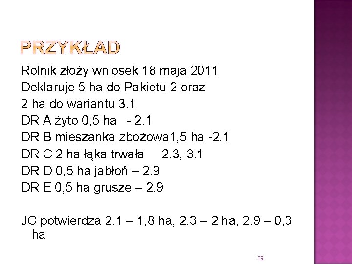 Rolnik złoży wniosek 18 maja 2011 Deklaruje 5 ha do Pakietu 2 oraz 2