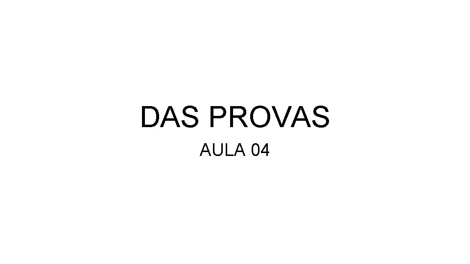 DAS PROVAS AULA 04 