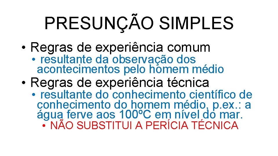 PRESUNÇÃO SIMPLES • Regras de experiência comum • resultante da observação dos acontecimentos pelo