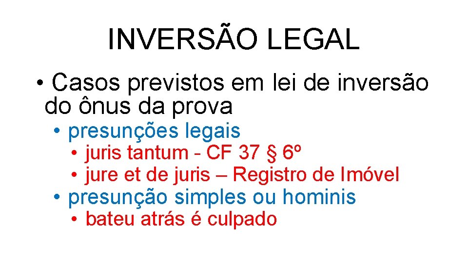 INVERSÃO LEGAL • Casos previstos em lei de inversão do ônus da prova •