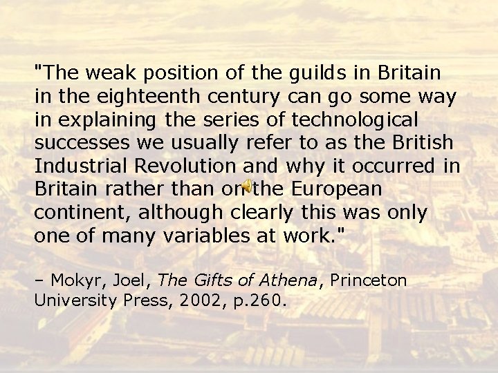 "The weak position of the guilds in Britain in the eighteenth century can go