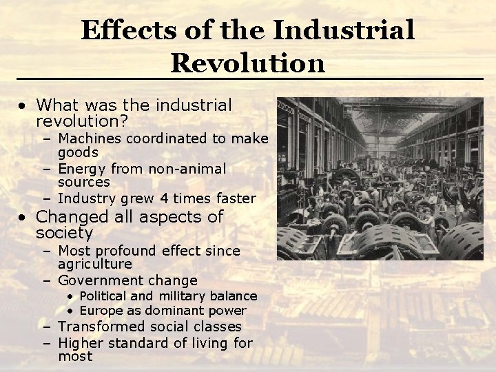 Effects of the Industrial Revolution • What was the industrial revolution? – Machines coordinated