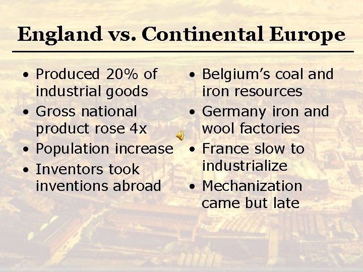 England vs. Continental Europe • Produced 20% of industrial goods • Gross national product