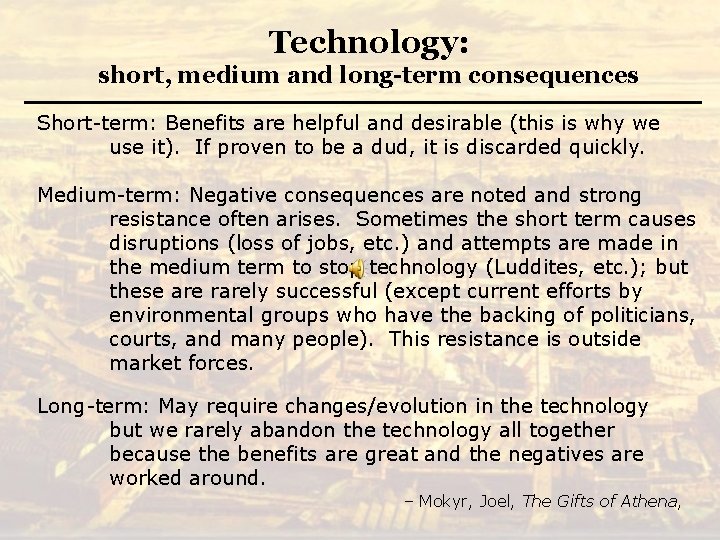Technology: short, medium and long-term consequences Short-term: Benefits are helpful and desirable (this is