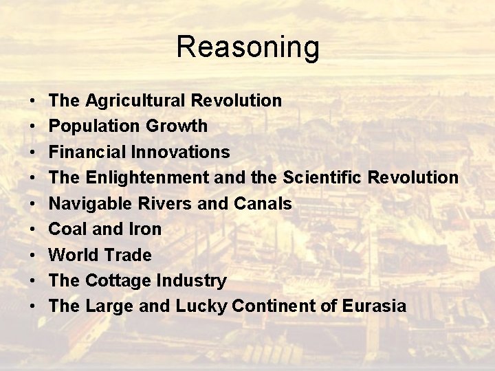 Reasoning • • • The Agricultural Revolution Population Growth Financial Innovations The Enlightenment and