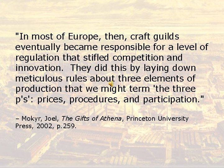 "In most of Europe, then, craft guilds eventually became responsible for a level of