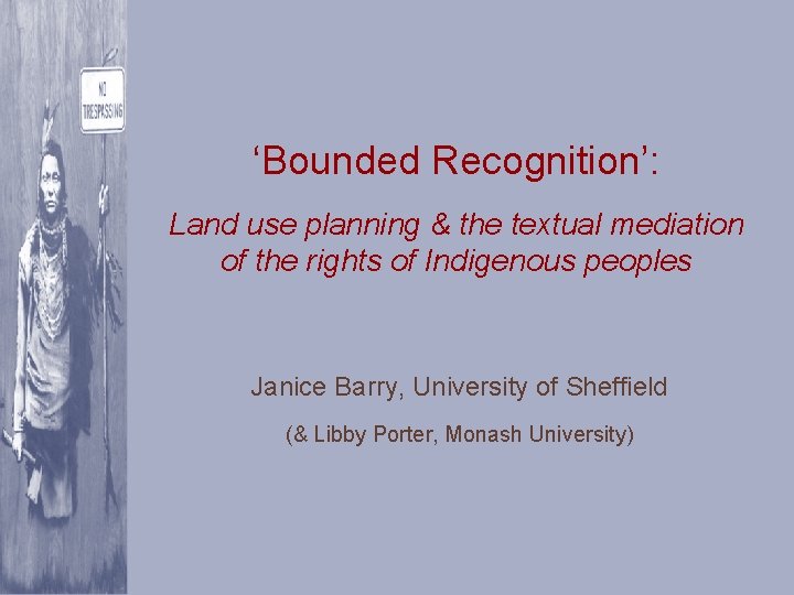 ‘Bounded Recognition’: Land use planning & the textual mediation of the rights of Indigenous
