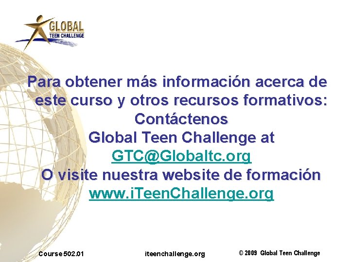 Para obtener más información acerca de este curso y otros recursos formativos: Contáctenos Global