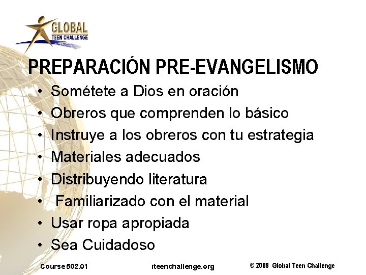 PREPARACIÓN PRE-EVANGELISMO • • Sométete a Dios en oración Obreros que comprenden lo básico