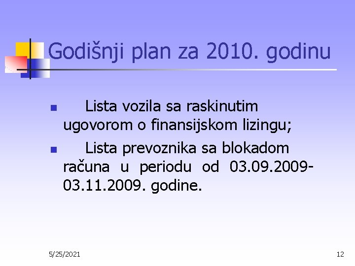 Godišnji plan za 2010. godinu n n Lista vozila sa raskinutim ugovorom o finansijskom