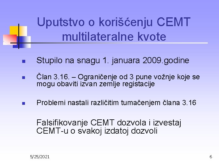 Uputstvo o korišćenju CEMT multilateralne kvote n n n Stupilo na snagu 1. januara