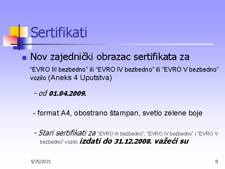 Sertifikati n Nov zajednički obrazac sertifikata za “EVRO III bezbedno” ili “EVRO IV bezbedno”