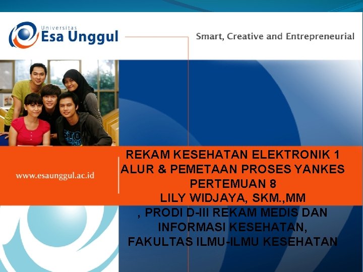 REKAM KESEHATAN ELEKTRONIK 1 ALUR & PEMETAAN PROSES YANKES PERTEMUAN 8 LILY WIDJAYA, SKM.