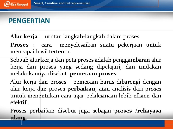 PENGERTIAN Alur kerja : urutan langkah-langkah dalam proses. Proses : cara menyelesaikan suatu pekerjaan