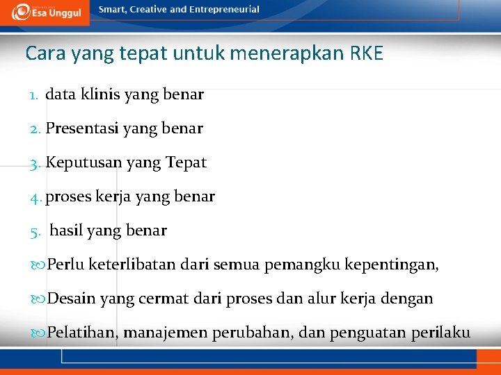 Cara yang tepat untuk menerapkan RKE 1. data klinis yang benar 2. Presentasi yang