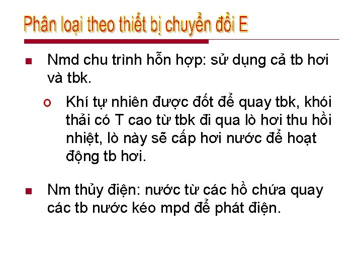 n Nmd chu trình hỗn hợp: sử dụng cả tb hơi và tbk. o