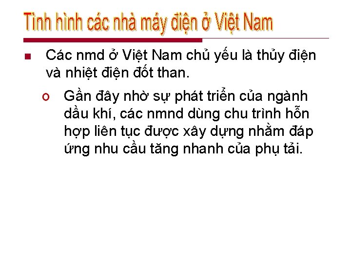 n Các nmd ở Việt Nam chủ yếu là thủy điện và nhiệt điện