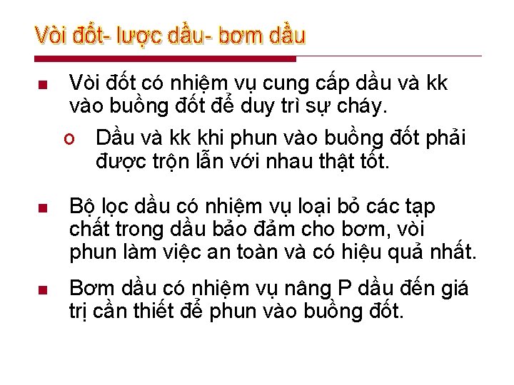 n Vòi đốt có nhiệm vụ cung cấp dầu và kk vào buồng đốt