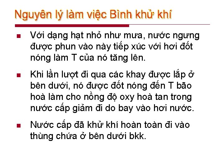 n Với dạng hạt nhỏ như mưa, nước ngưng được phun vào này tiếp