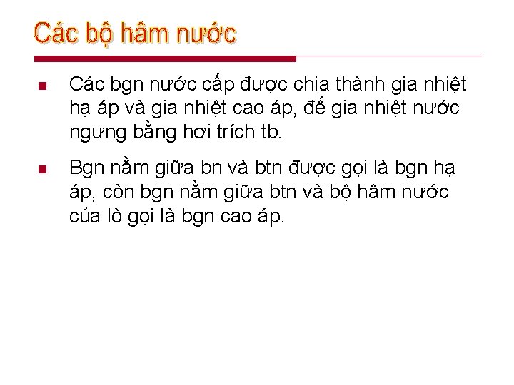 n Các bgn nước cấp được chia thành gia nhiệt hạ áp và gia