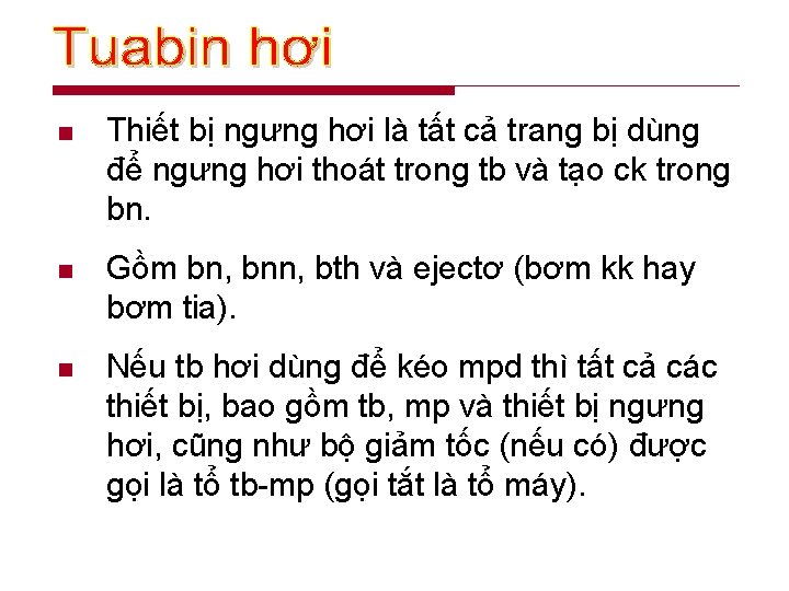 n Thiết bị ngưng hơi là tất cả trang bị dùng để ngưng hơi