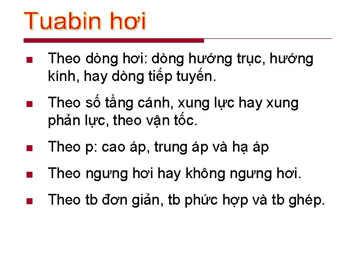 n Theo dòng hơi: dòng hướng trục, hướng kính, hay dòng tiếp tuyến. n