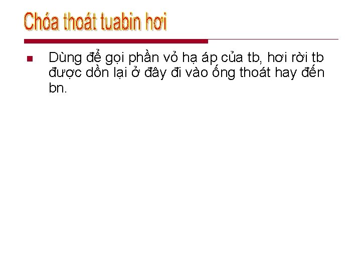 n Dùng để gọi phần vỏ hạ áp của tb, hơi rời tb được