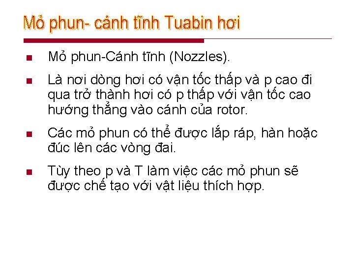 n Mỏ phun-Cánh tĩnh (Nozzles). n Là nơi dòng hơi có vận tốc thấp