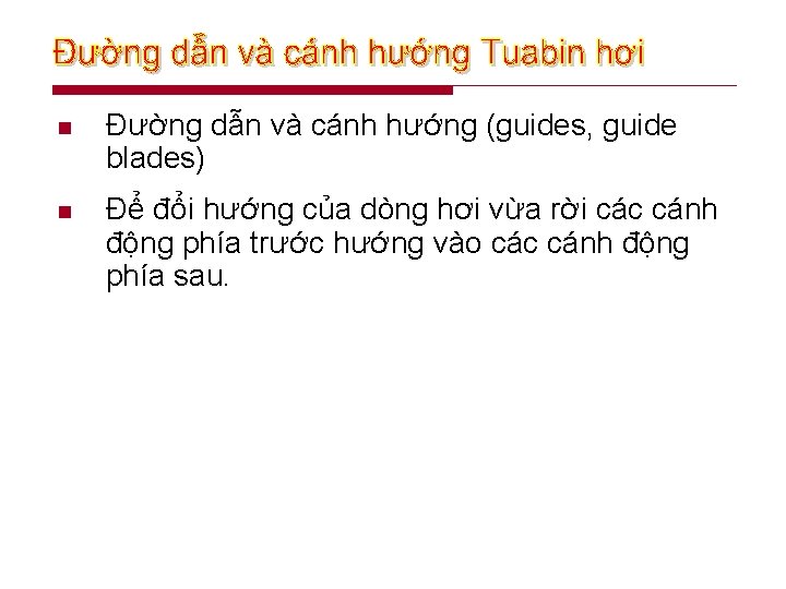 n Đường dẫn và cánh hướng (guides, guide blades) n Để đổi hướng của